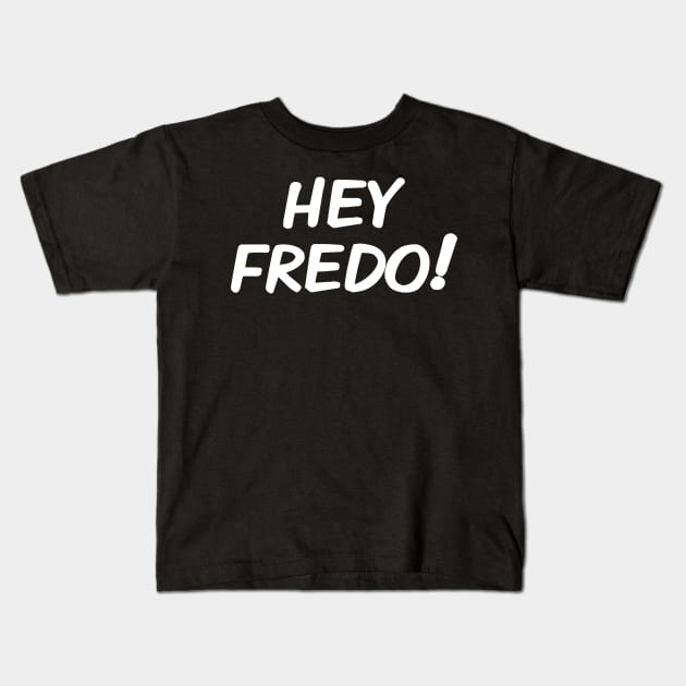 Hey Fredo, Dont call me Fredo, Trump Fredo Kids T-Shirt by Boneworkshop